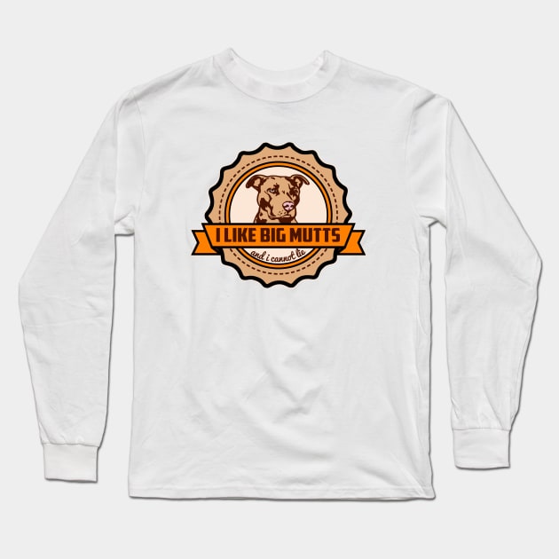 I Like Big Mutts Long Sleeve T-Shirt by AngryMongoAff